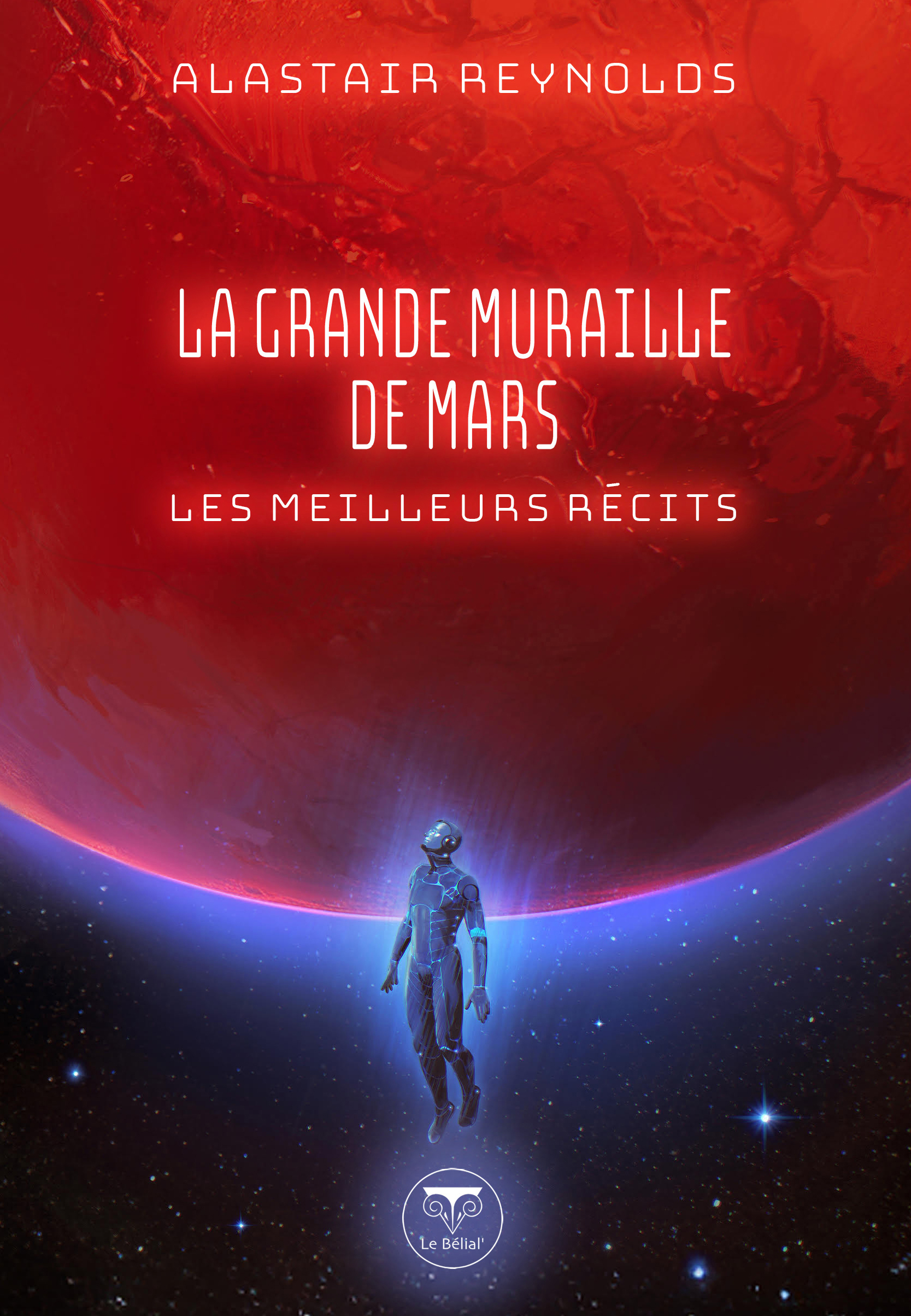 La grande muraille de Mars - Alastair Reynolds - BELIAL