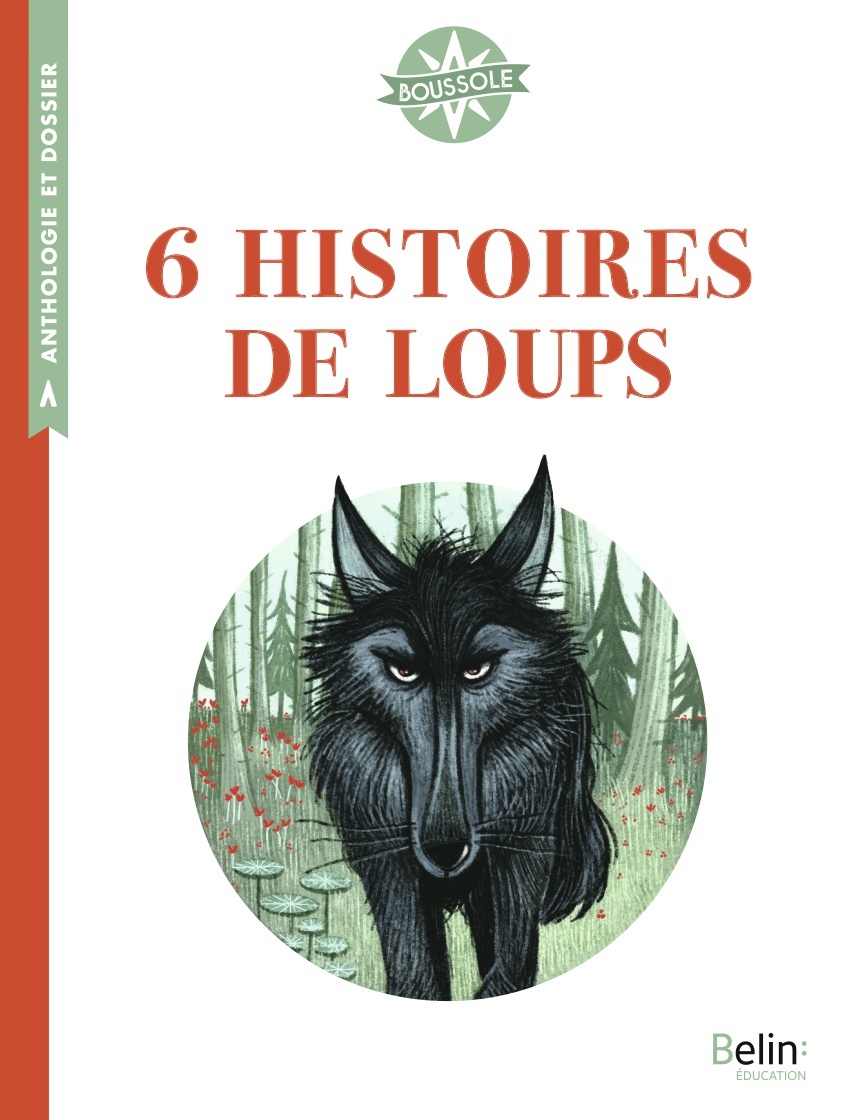 6 histoires de loups - Jean-Régis Bernardi, Isabelle Antonini - BELIN EDUCATION