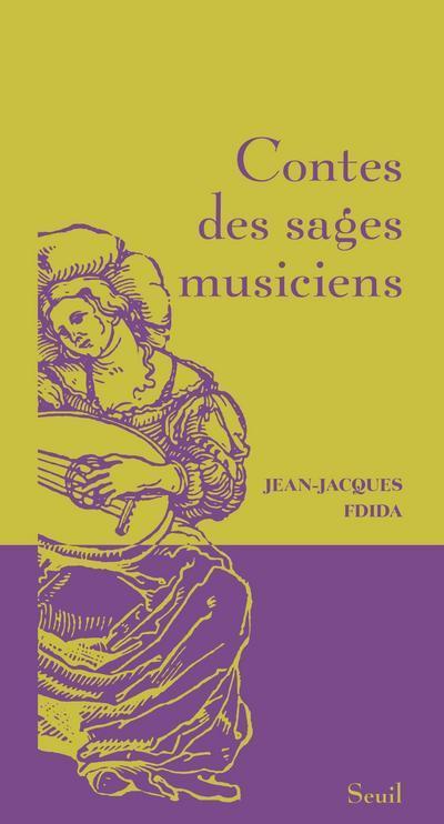 Contes des sages musiciens - Jean-Jacques Fdida - SEUIL