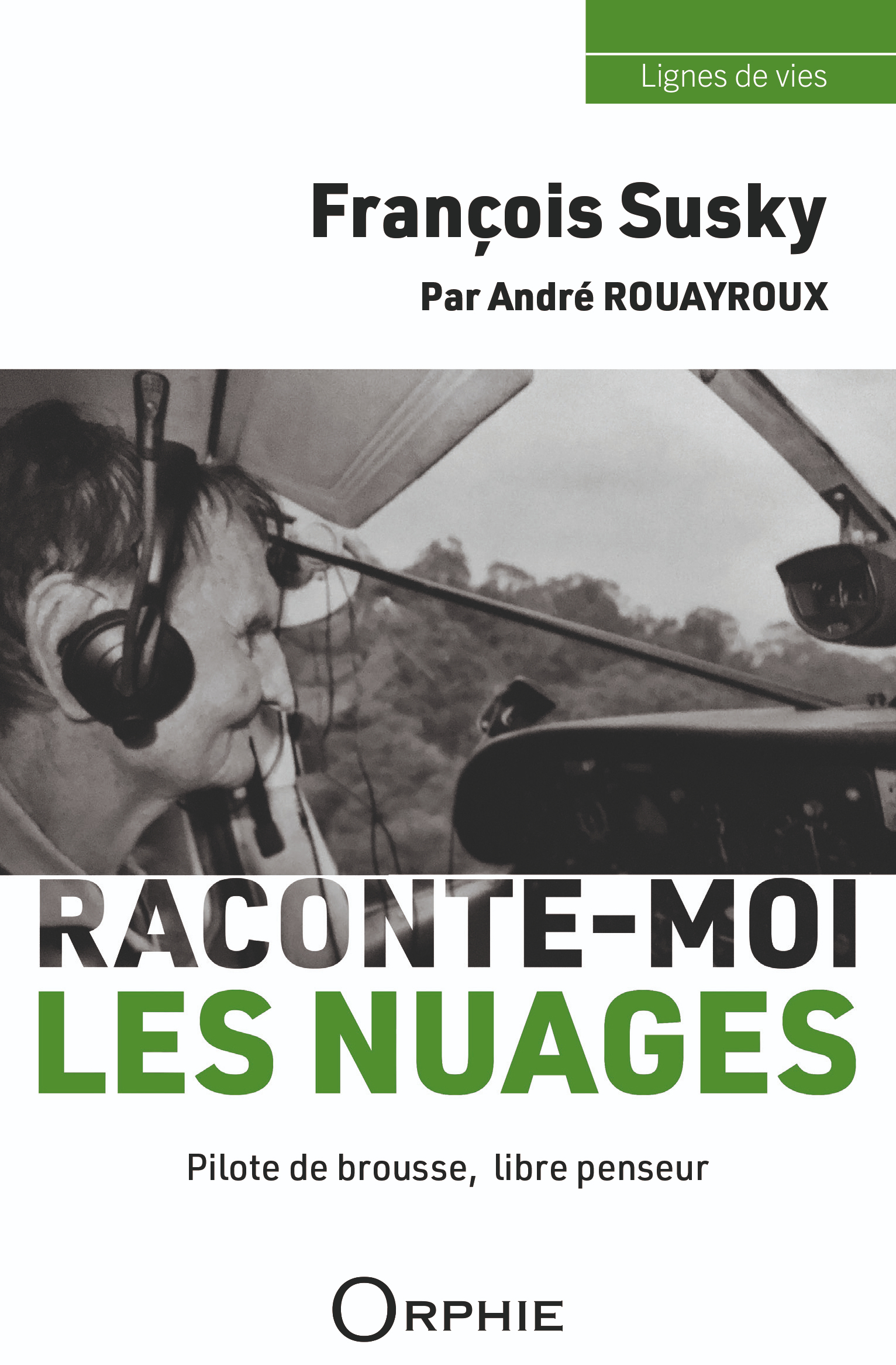 FRANCOIS SUSKY : RACONTE-MOI LES NUAGES - PILOTE DE BROUSSE, LIBRE PENSEUR -  ROUAYROUX ANDRE - ORPHIE