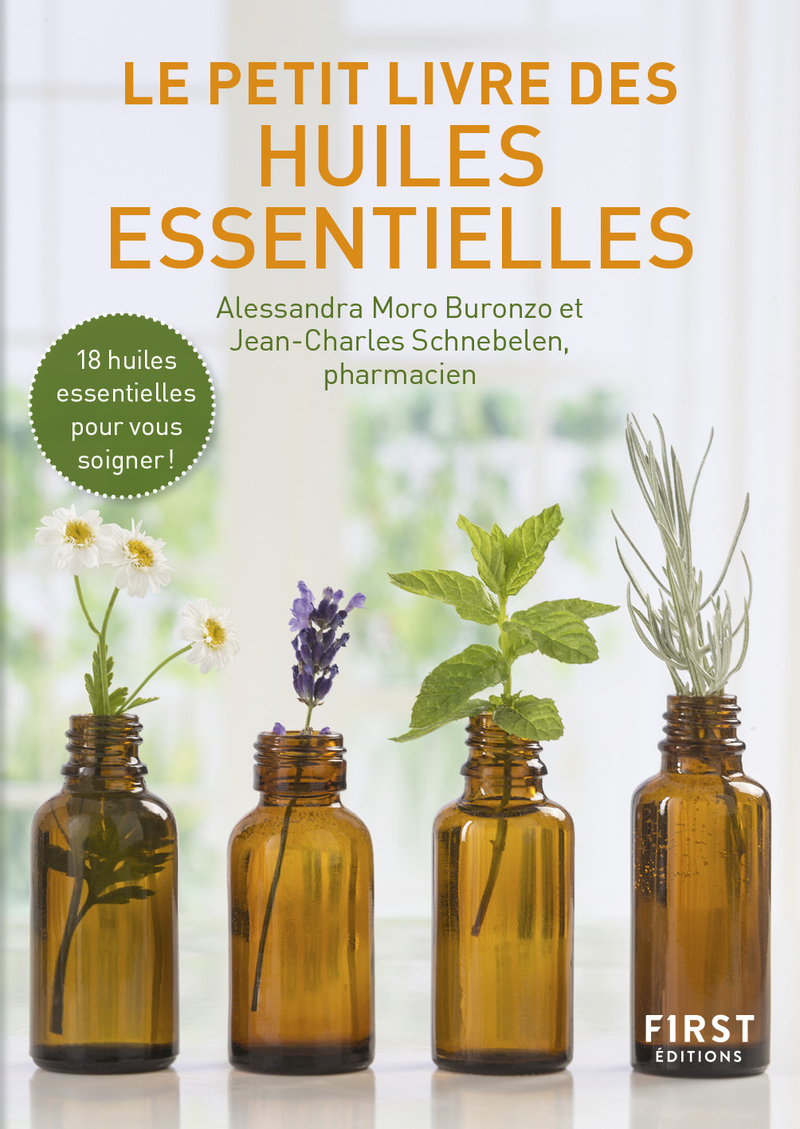 Le Petit livre des Huiles essentielles, 2e éd. - Alessandra Moro-Buronzo - FIRST