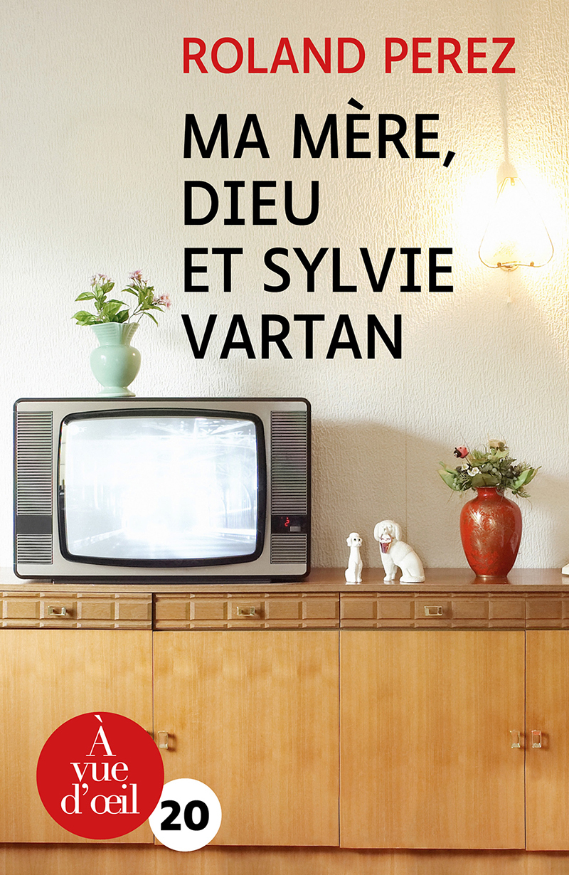 MA MERE DIEU ET SYLVIE VARTAN - Roland Pérez - A VUE D OEIL