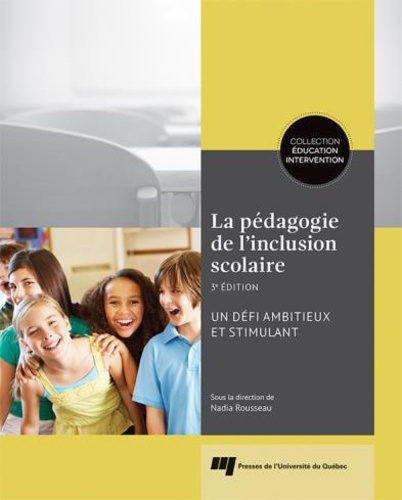 PEDAGOGIE DE L'INCLUSION SCOLAIRE 3E EDITION - NADIA ROUSSEAU - PU QUEBEC