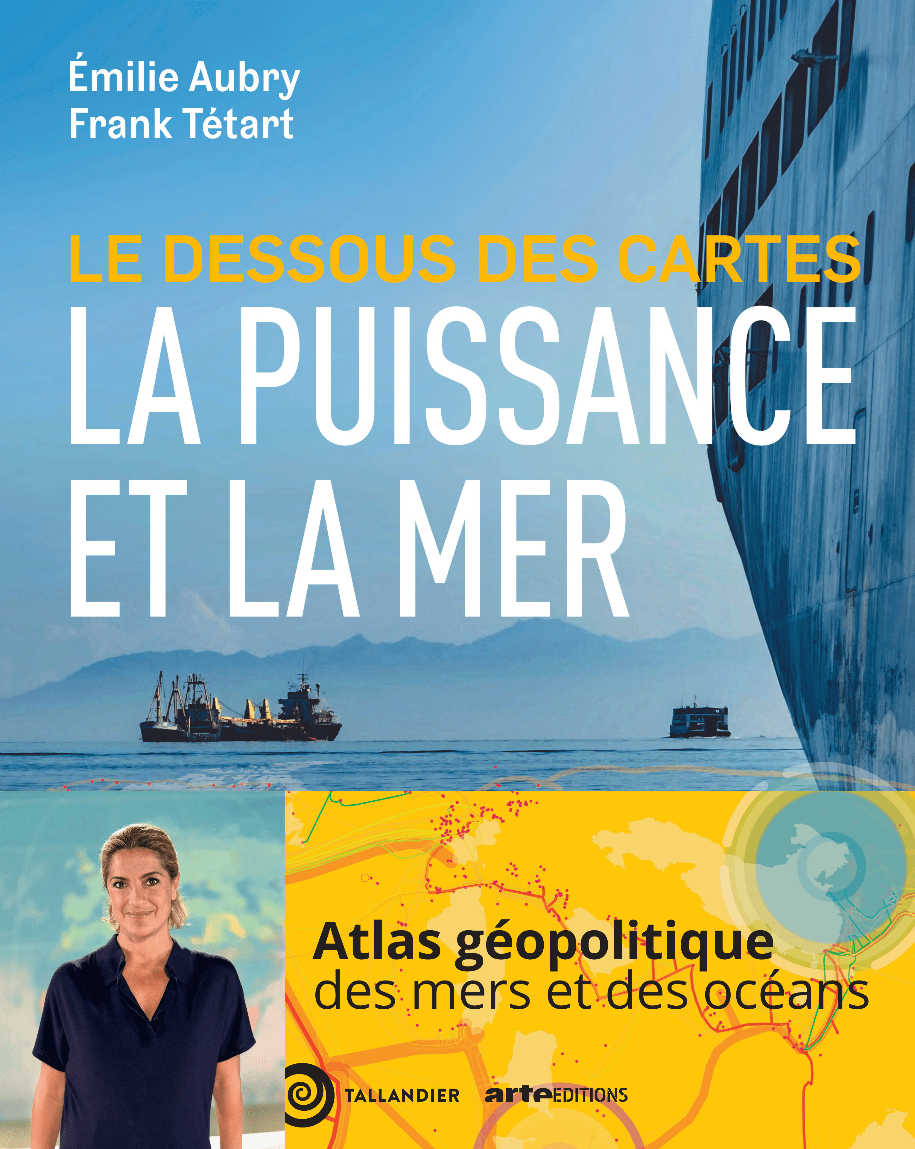 Le dessous des cartes La puissance et la mer - Frank Tétart, Emilie Aubry - TALLANDIER