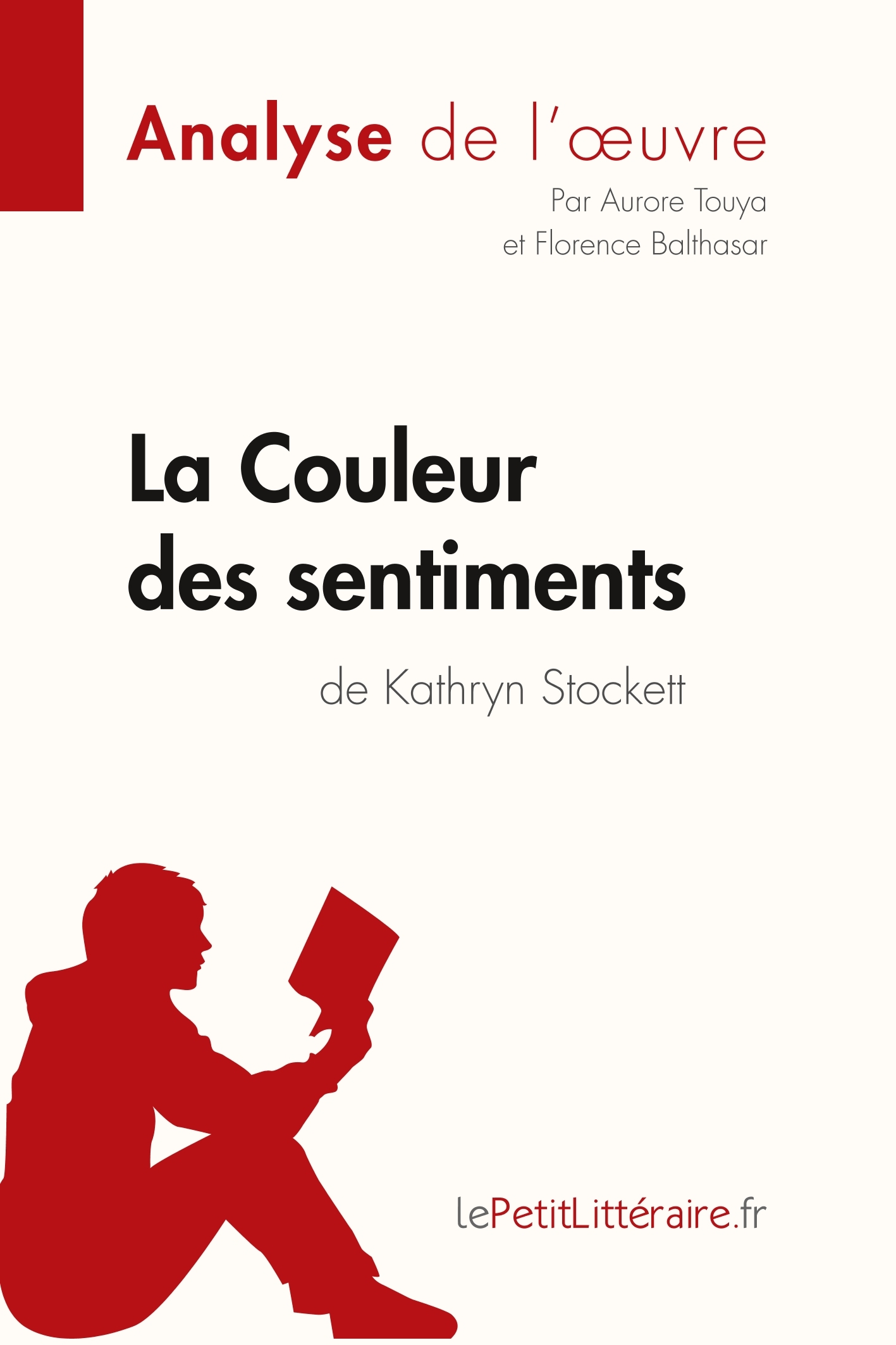 La Couleur des sentiments de Kathryn Stockett (Analyse de l'oeuvre) -  Florence Balthasar,  Aurore Touya,  lePetitLitteraire - LEPETITLITTERAI