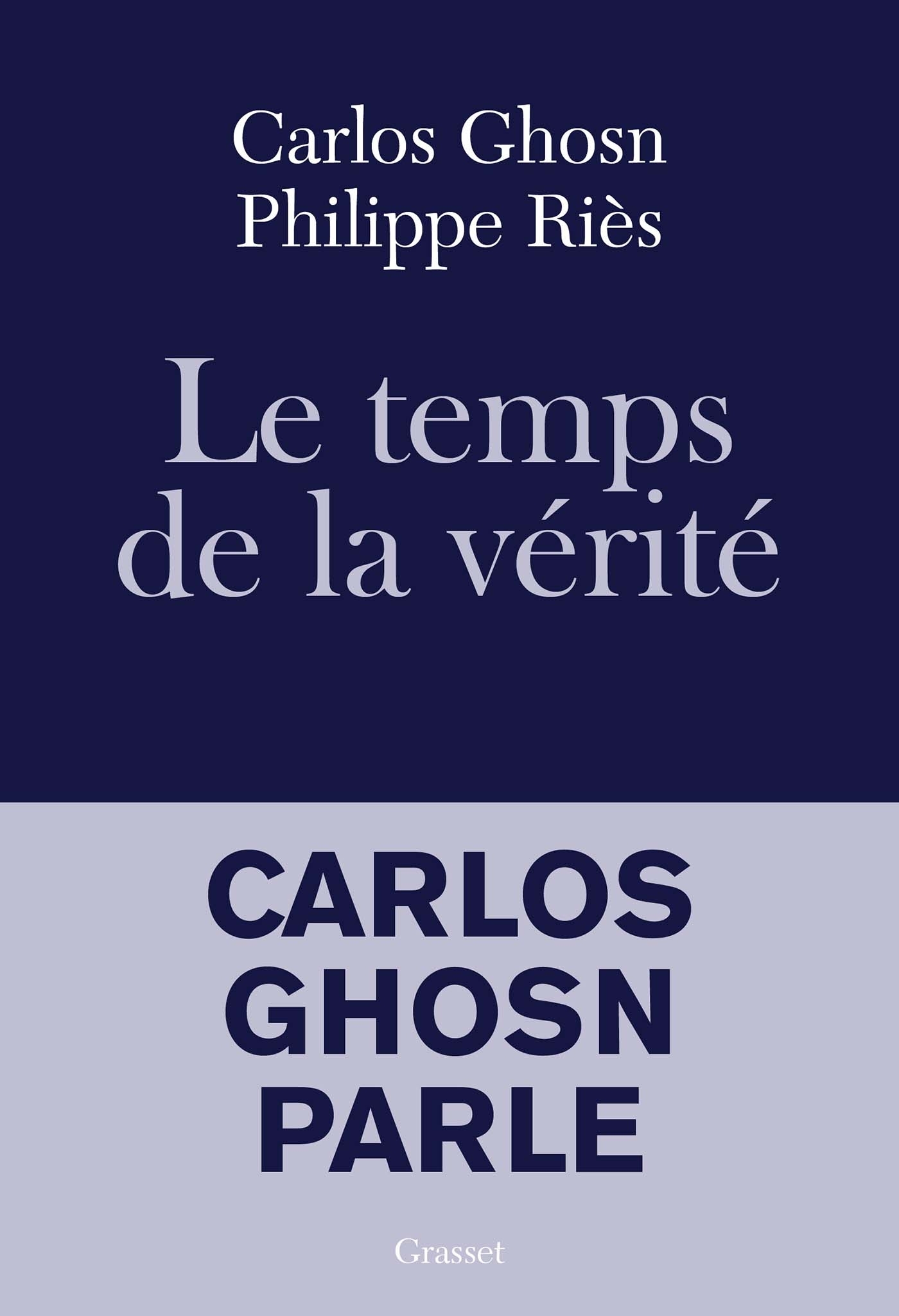 Le temps de la vérité - Carlos Ghosn, Philippe Riès - GRASSET