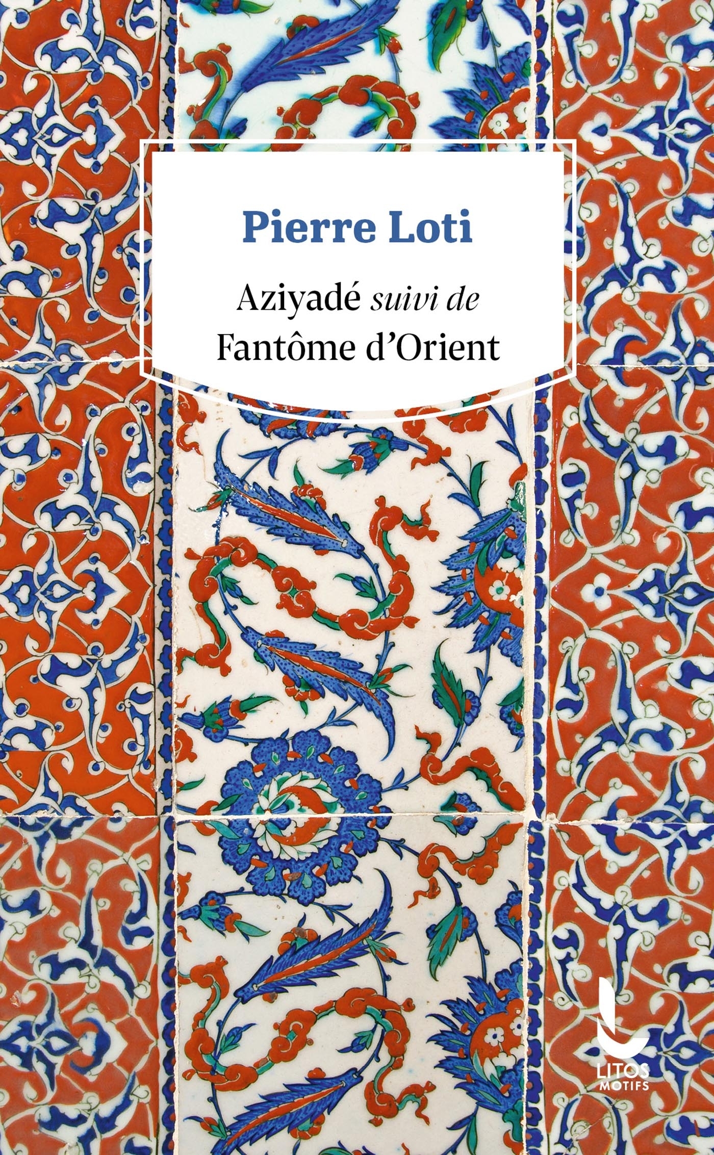 Aziyadé suivi de Fantôme d'Orient - Pierre Loti - LITOS