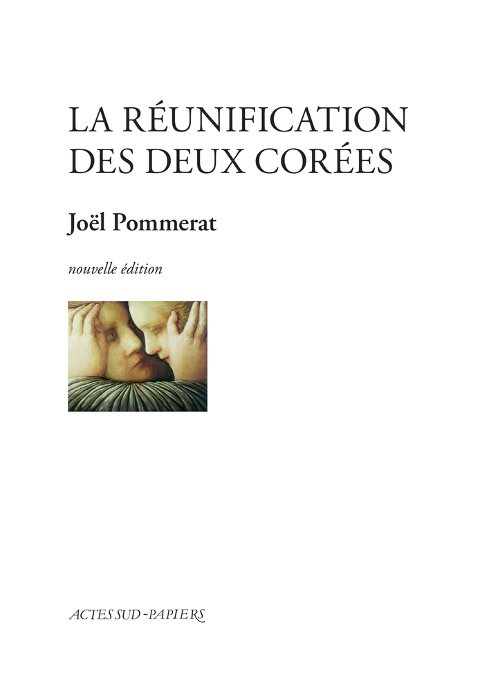 La Réunification des deux Corées - Joël Pommerat - ACTES SUD