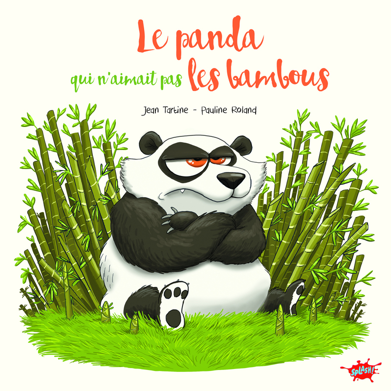 Le panda qui n'aimait pas les bambous - Jean Tartine - EDITIONS SPLASH