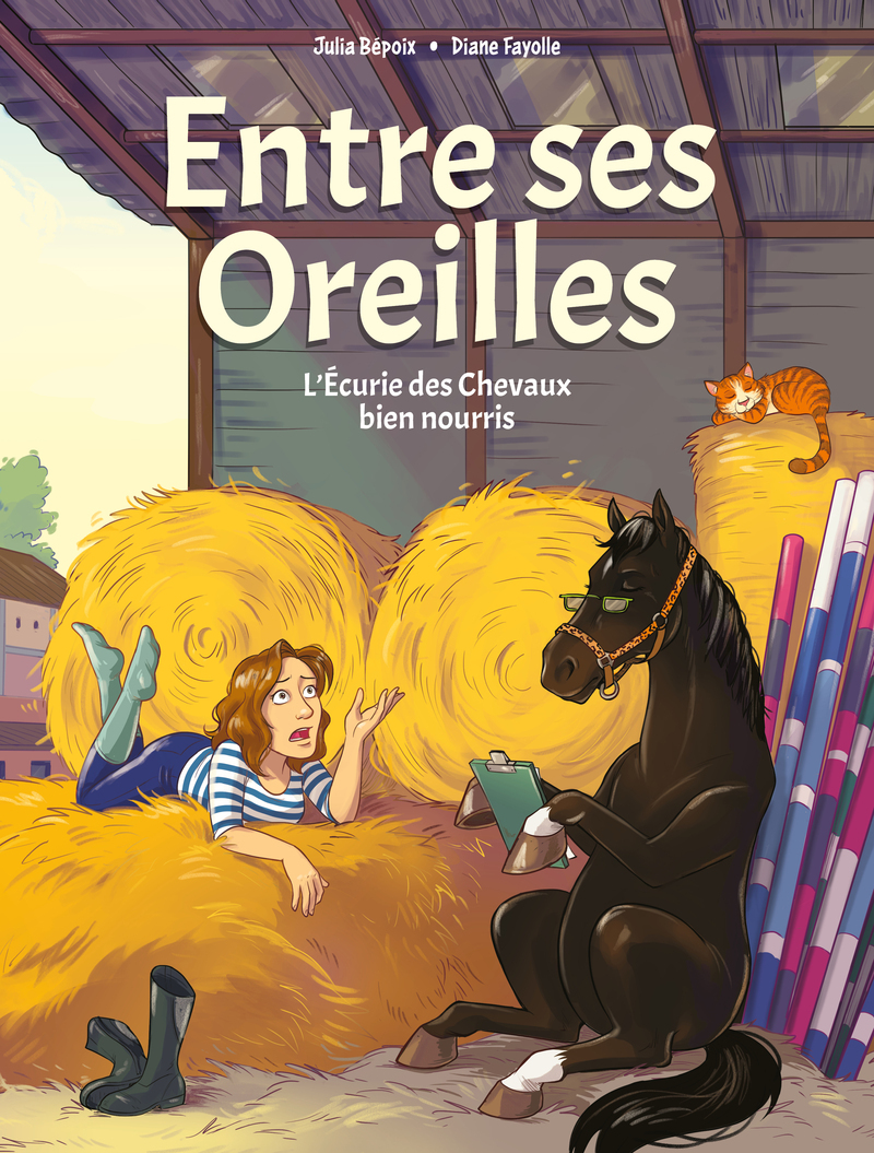 Entre ses Oreilles - L'écurie des chevaux bien nourris - Tome 1 - Julia Bépoix - LDS