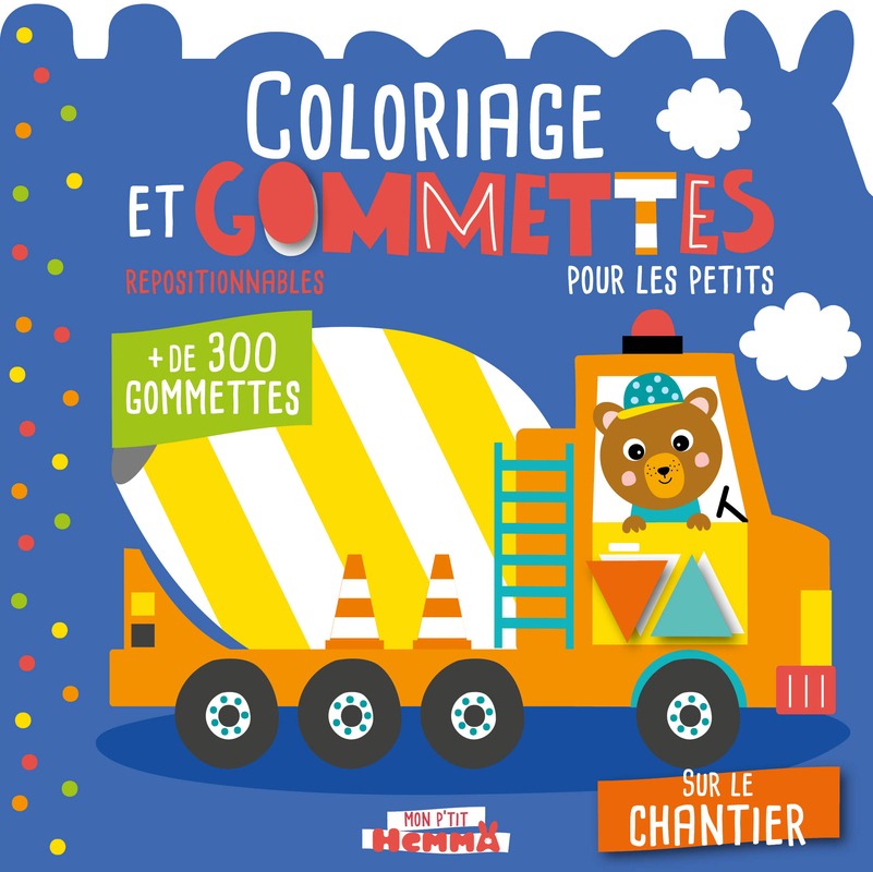 Mon P'tit Hemma - Coloriage et gommettes pour les petits - Sur le chantier - + de 300 gommettes repositionnables -  Collectif - HEMMA