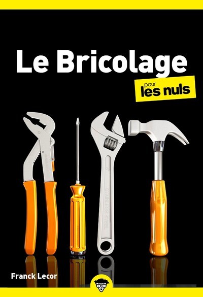 Le bricolage pour les Nuls, poche, 4e éd - Gene Hamilton, Katie Hamilton, Frank Lecor, Kareen Perrin-Debock - POUR LES NULS