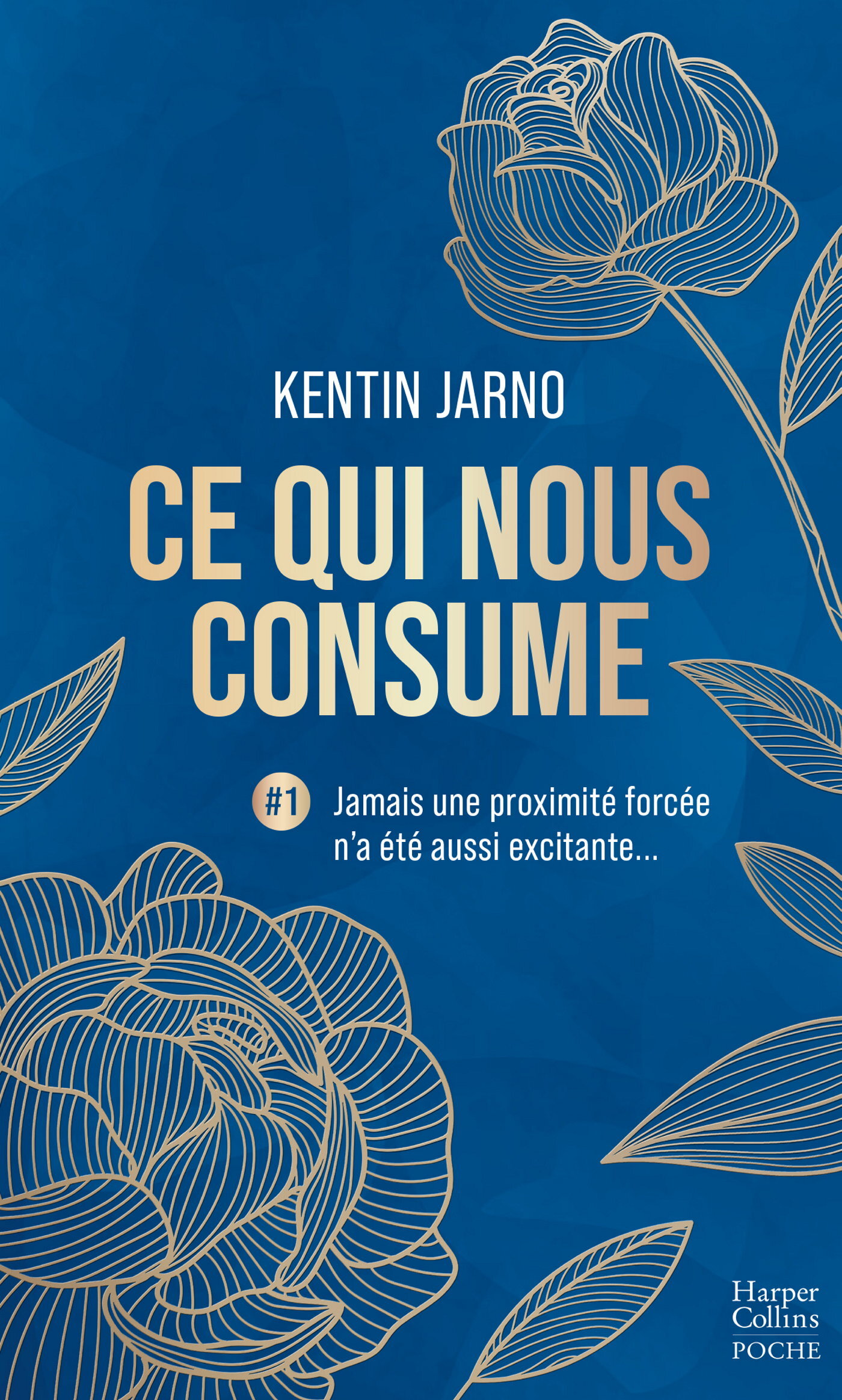 Ce qui nous consume #1 : Jamais une proximité forcée n'a été aussi excitante... - Kentin Jarno - HARPERCOLLINS