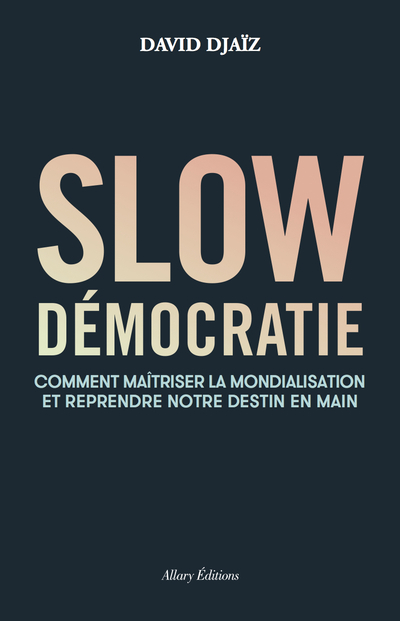 Slow démocratie - David Djaiz - ALLARY