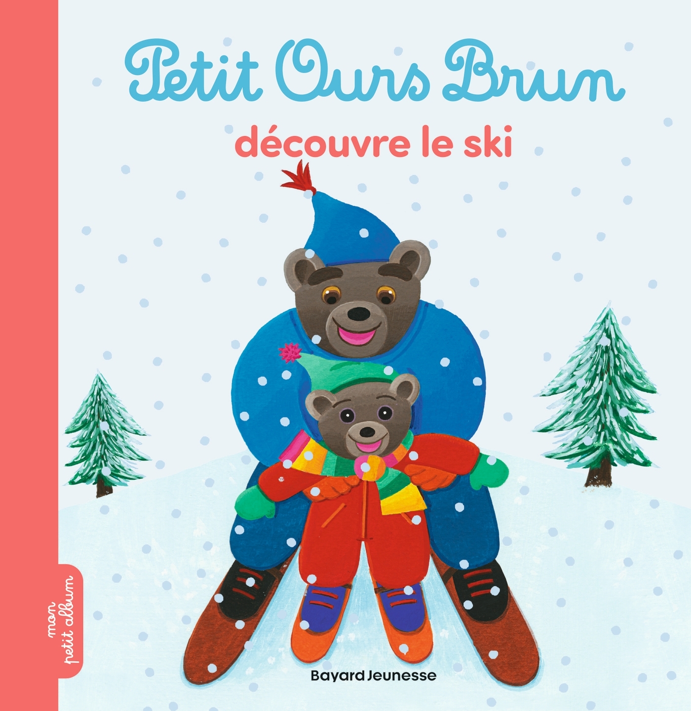 Petit Ours Brun découvre le ski - Dès 2 ans - Marie Aubinais - BAYARD JEUNESSE