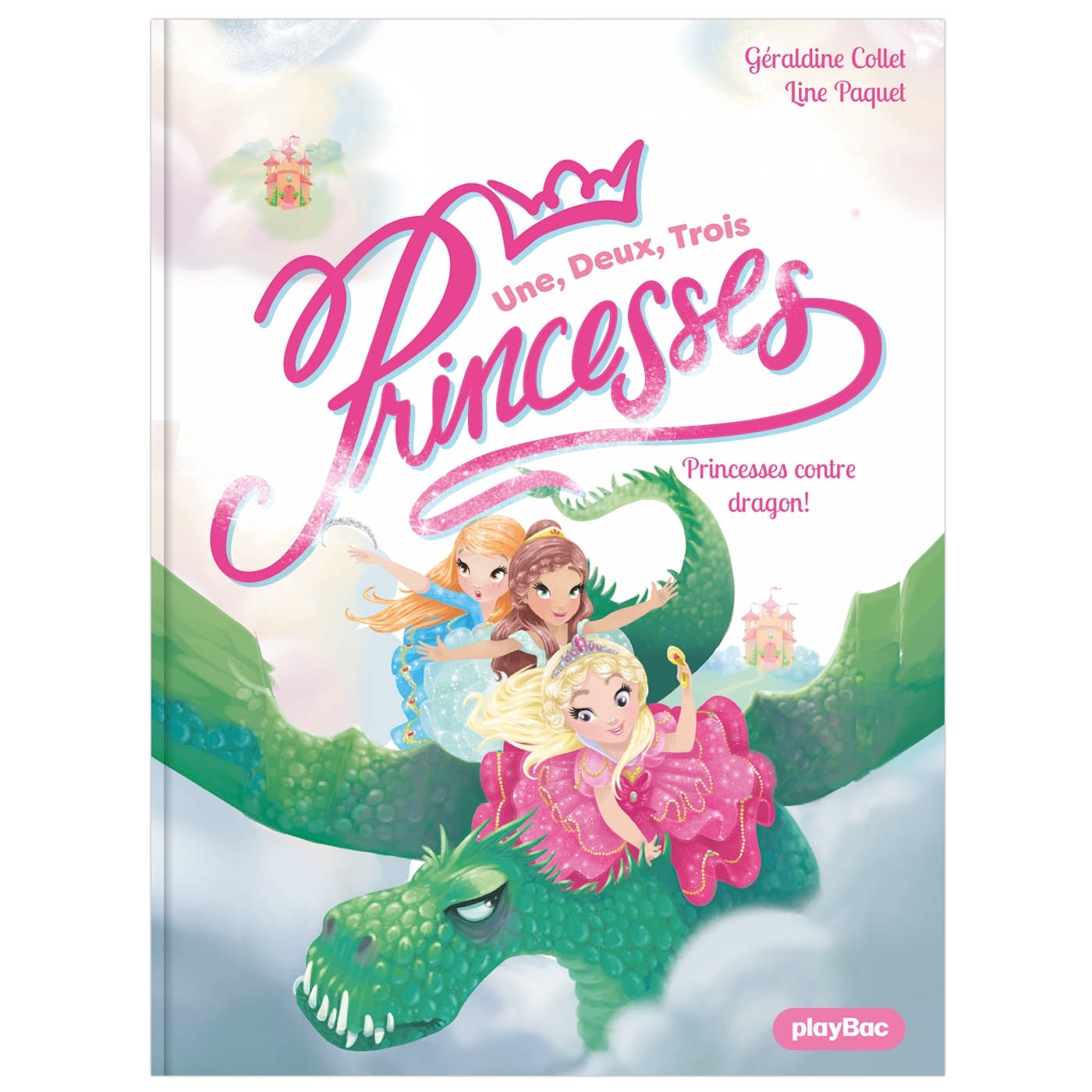 Une, deux, trois Princesses - Princesses contre dragon nouvelle édition - Géraldine Collet - PLAY BAC