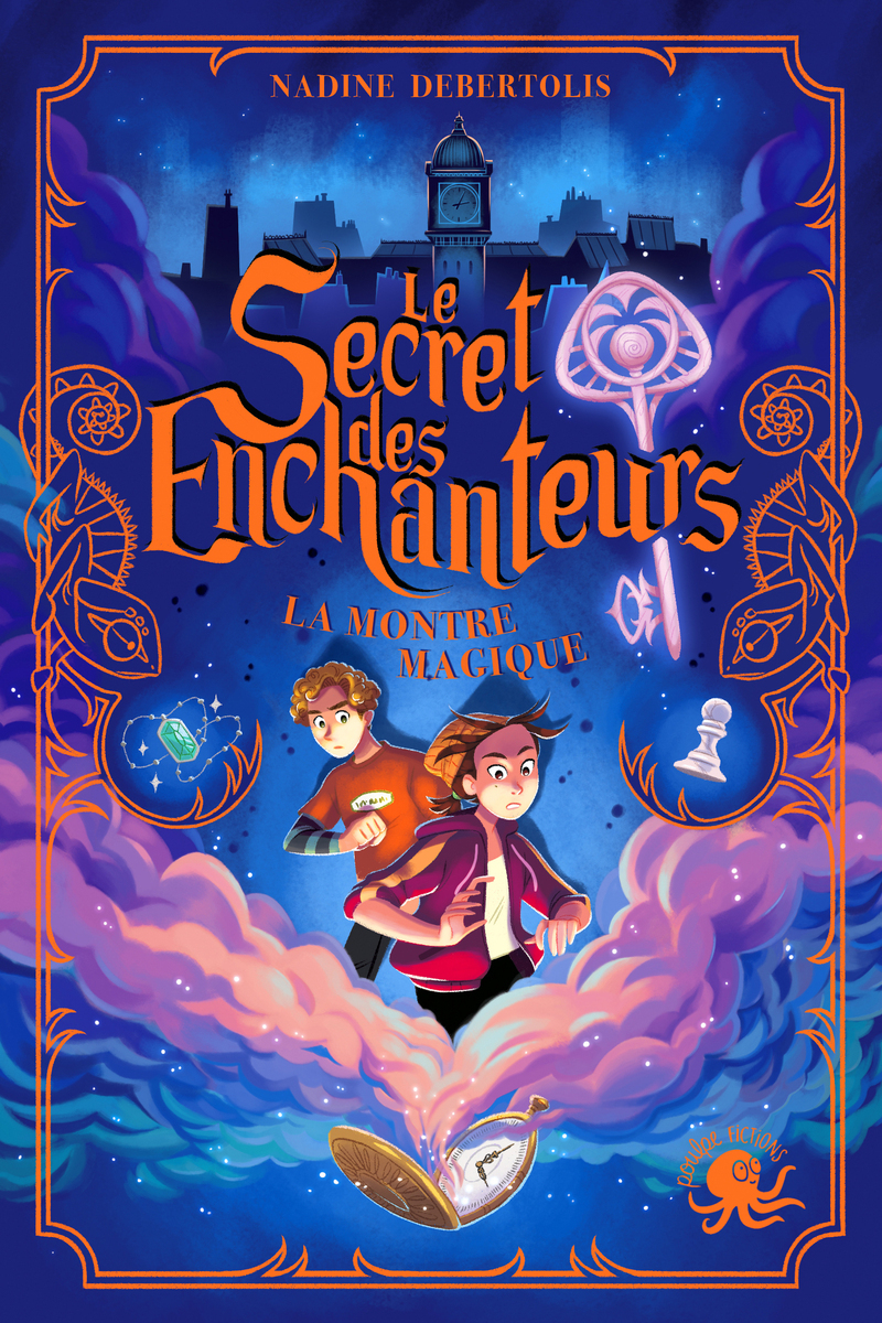 Le Secret des enchanteurs - Tome 1 La Montre magique - Nadine Debertolis - POULPE FICTIONS