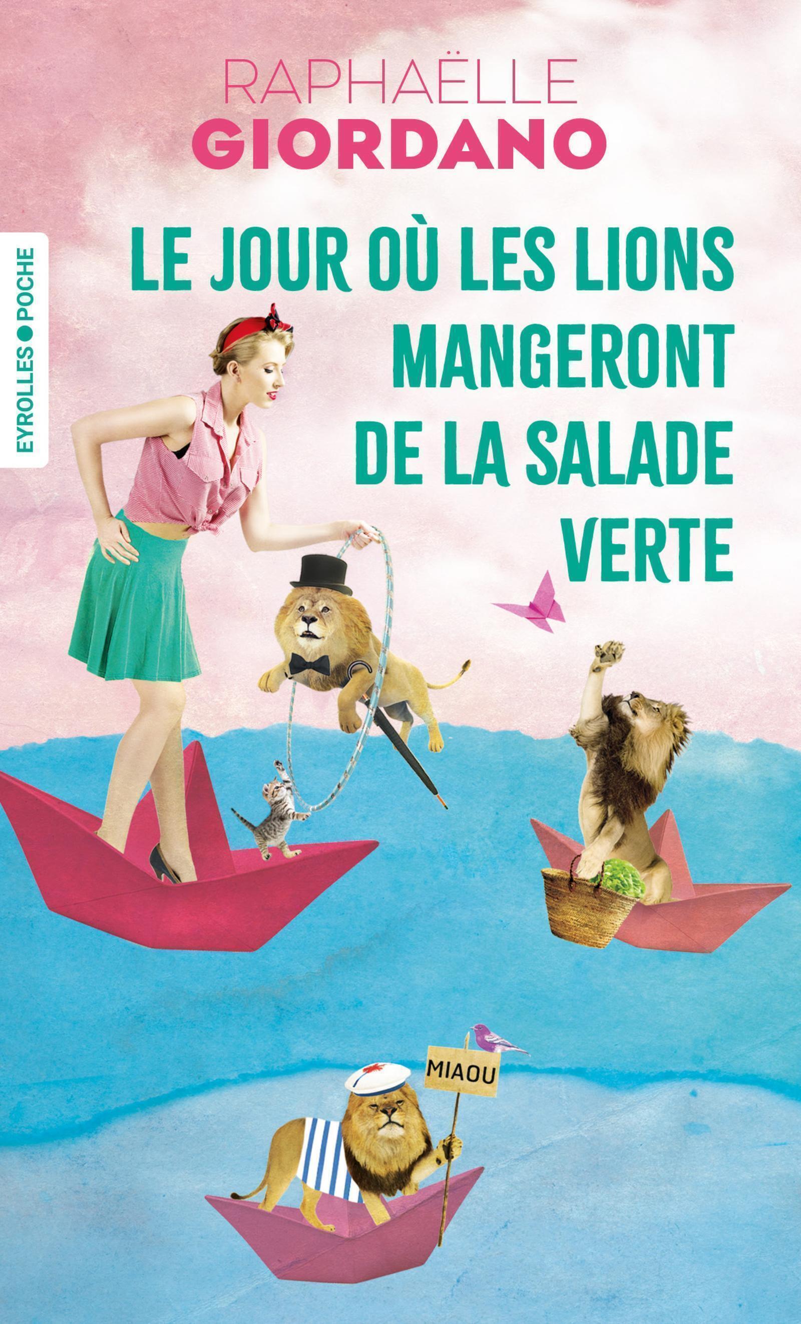 Le jour où les lions mangeront de la salade verte - Raphaëlle Giordano - EYROLLES