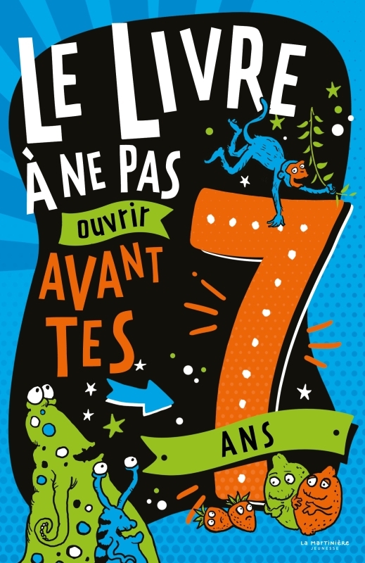Le Livre à ne pas ouvrir avant tes 7 ans - Steve Martin - MARTINIERE J