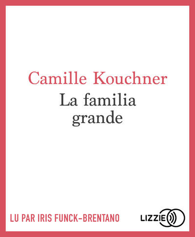 La familia grande - Camille Kouchner, Iris Funck-Brentano - LIZZIE