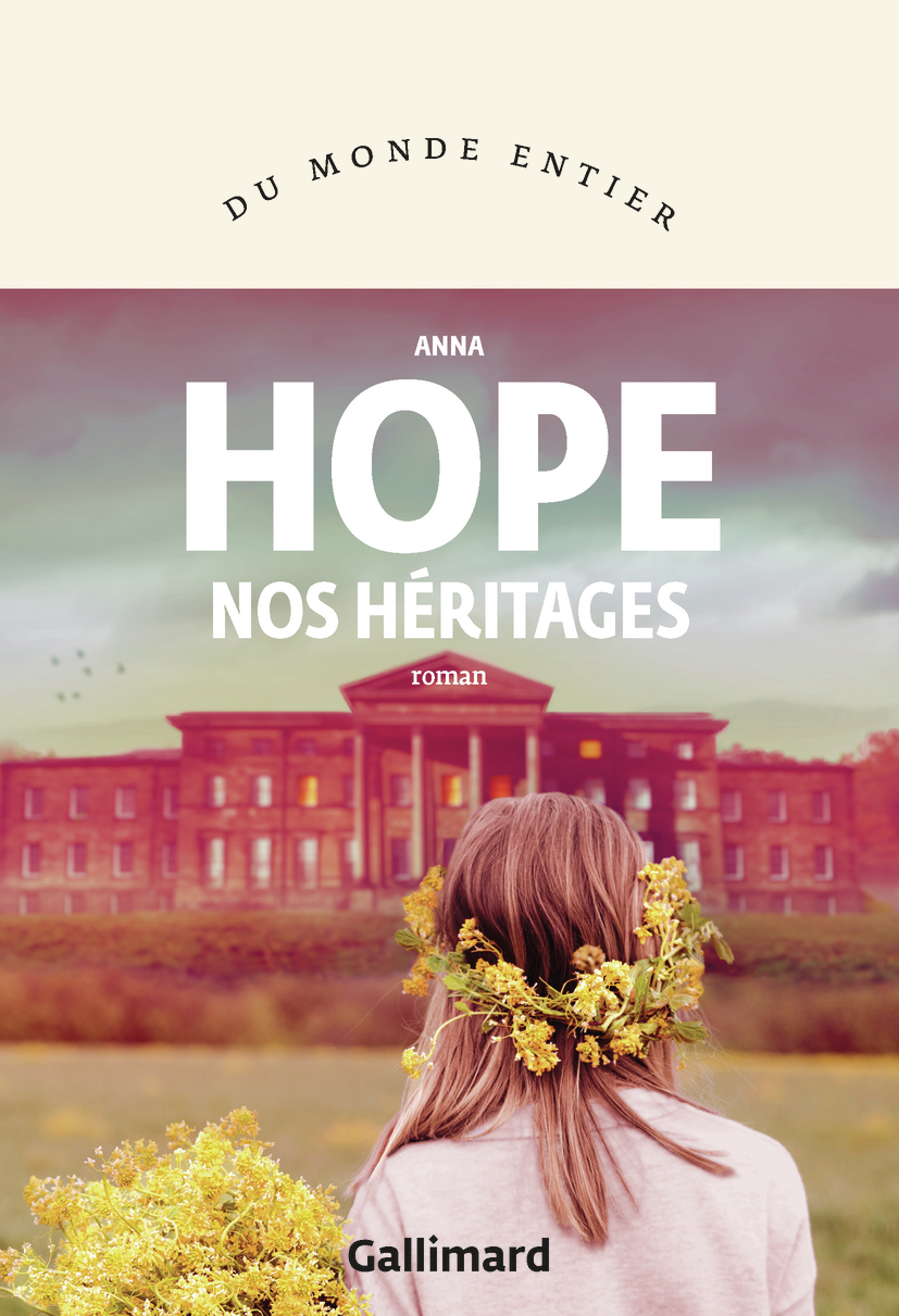 Nos héritages - Anna Hope - GALLIMARD