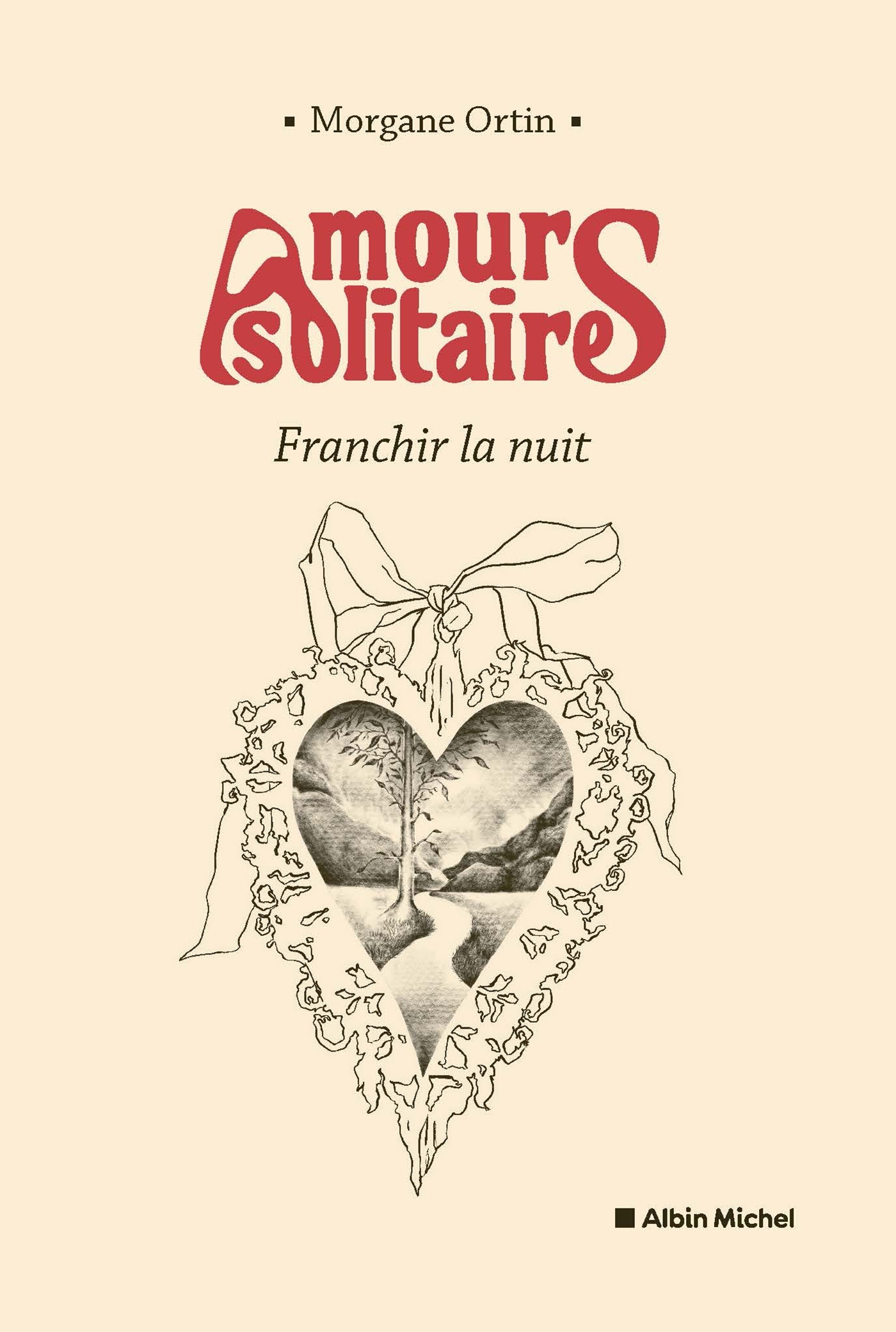 Amours solitaires - tome 3 - Franchir la nuit - Morgane Ortin - ALBIN MICHEL