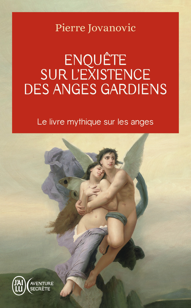 Enquête sur l'existence des anges gardiens - Pierre Jovanovic - J'AI LU