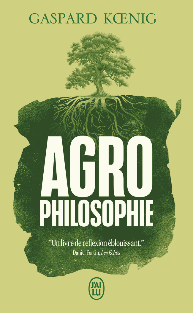 Agrophilosophie - Gaspard Koenig - J'AI LU