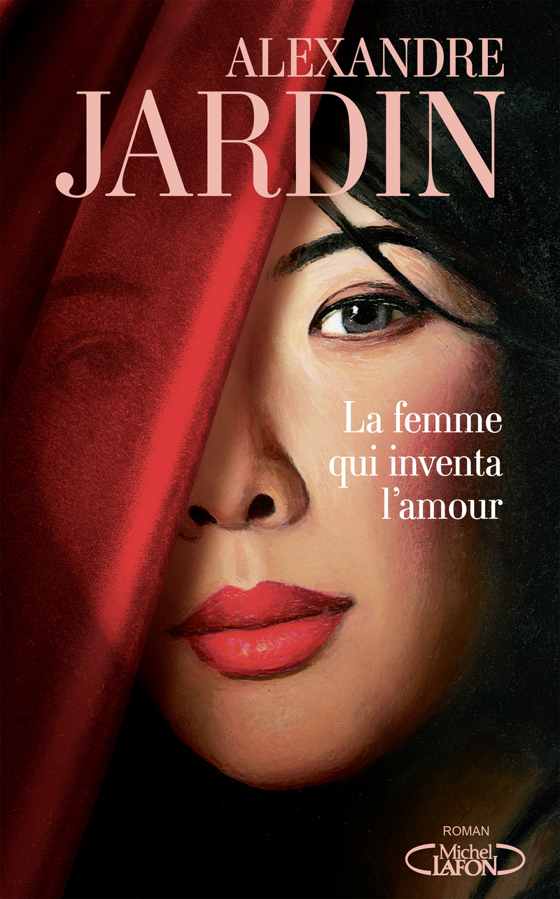 La femme qui inventa l'amour - Alexandre Jardin - MICHEL LAFON