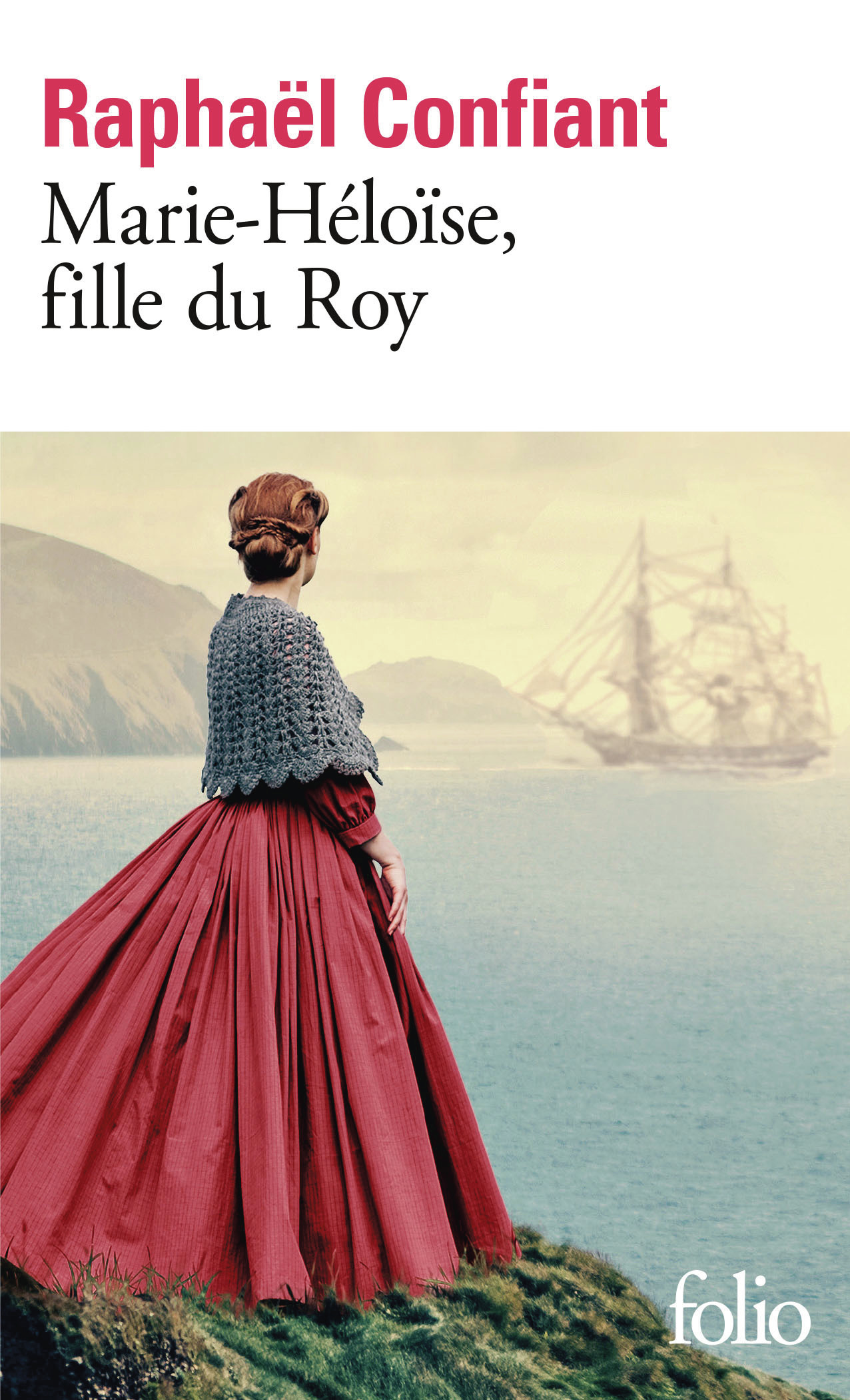Marie-Héloïse, fille du roy - Raphaël Confiant - FOLIO
