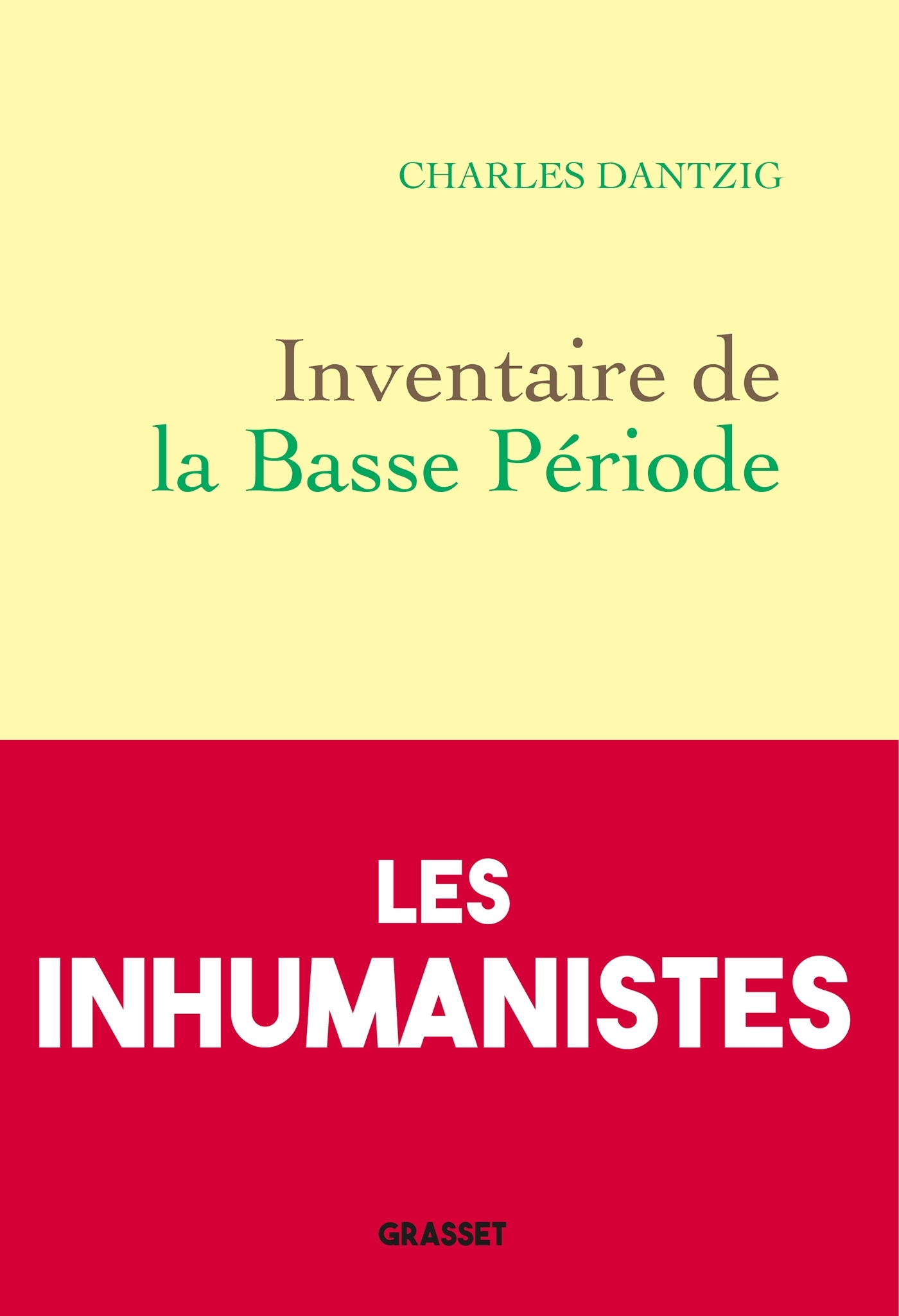 Inventaire de la basse période - Charles Dantzig - GRASSET
