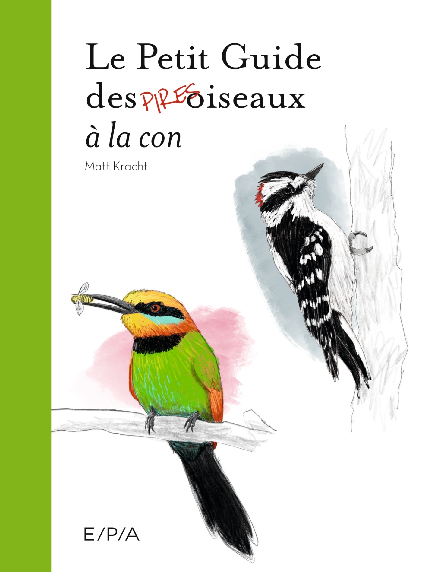 Le Petit Guide des Pires oiseaux à la con - Matt Kracht - EPA