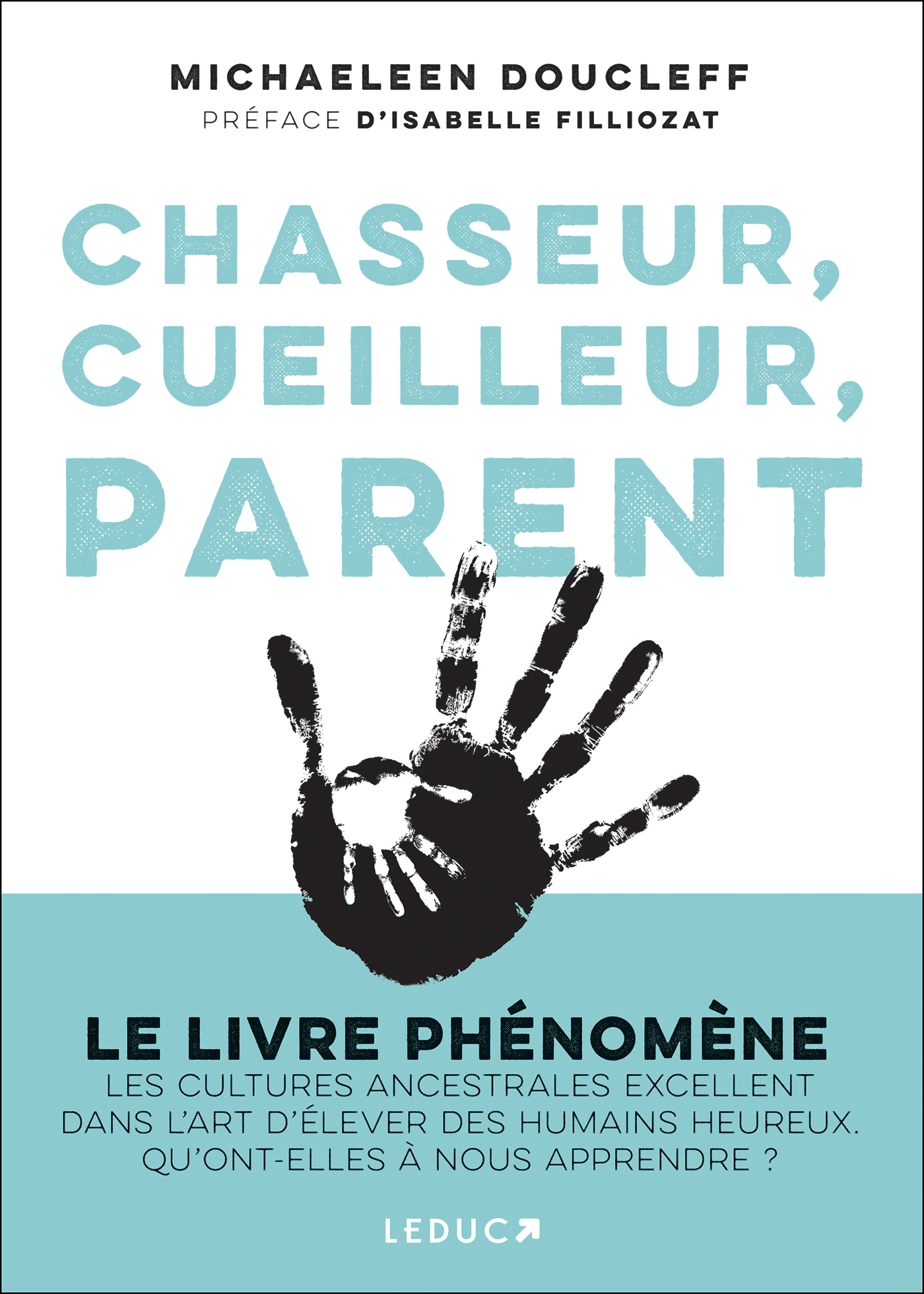 Chasseur, cueilleur, parent - Michaeleen Doucleff, Isabelle Filliozat - LEDUC