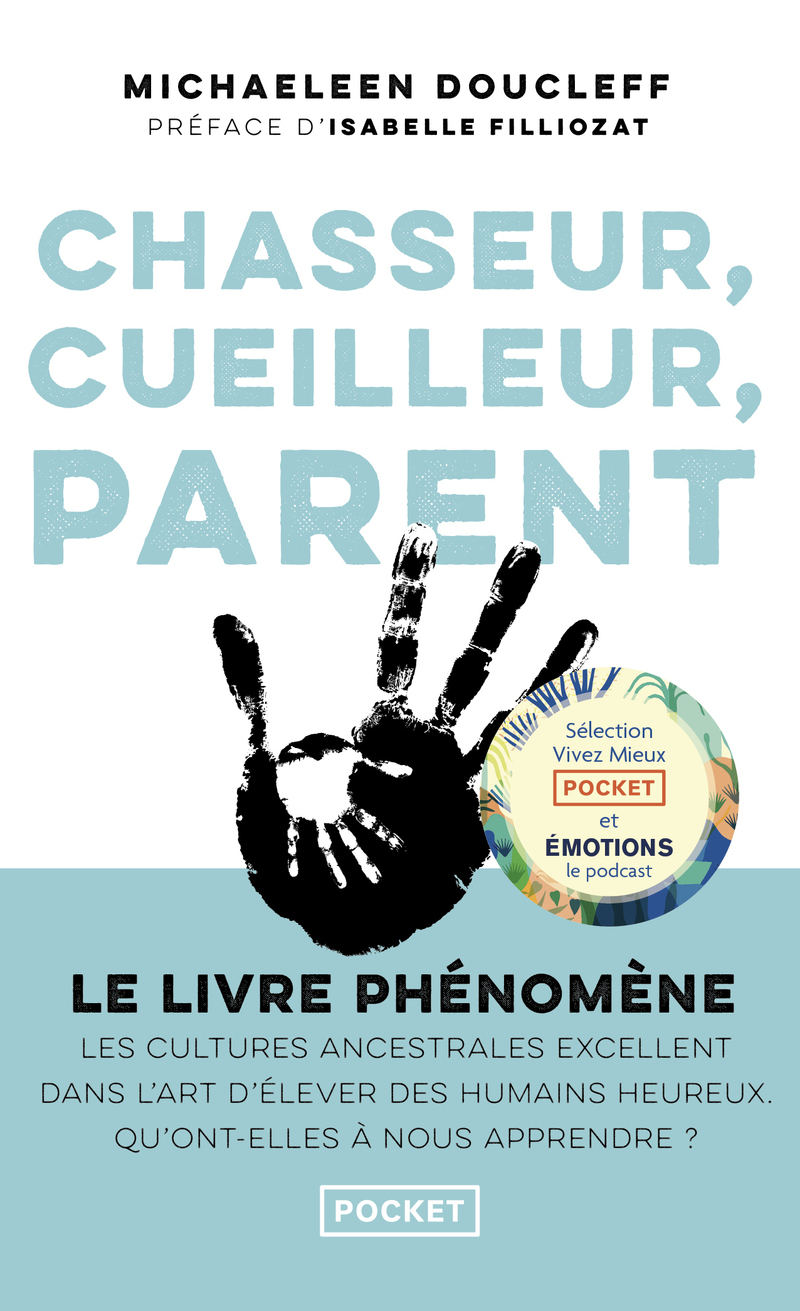 Chasseur, cueilleur, parent - Michaeleen Doucleff, Isabelle Filliozat - POCKET