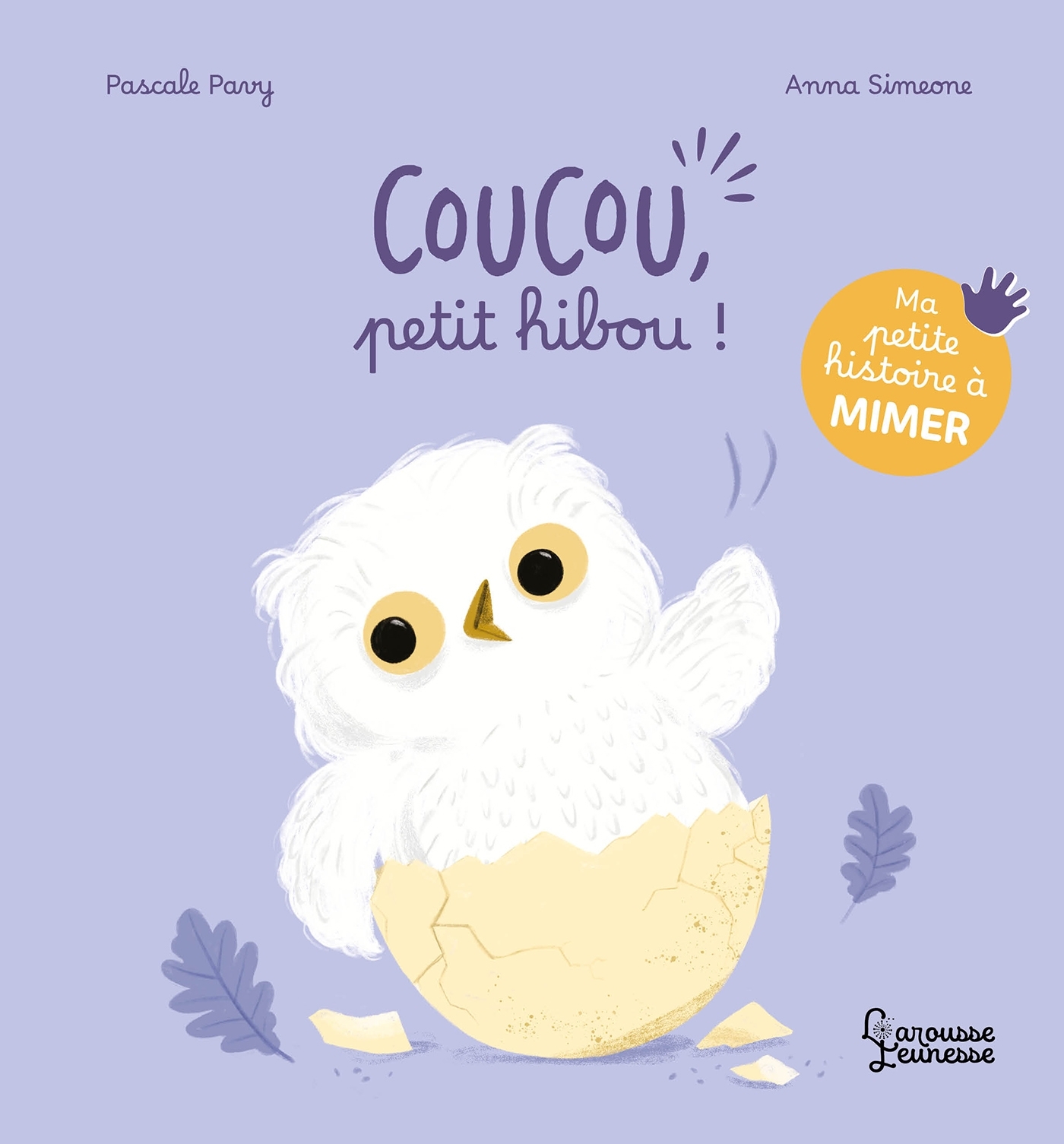 Ma petite histoire à mimer - Coucou, petit hibou ! - Pascale PAVY - LAROUSSE