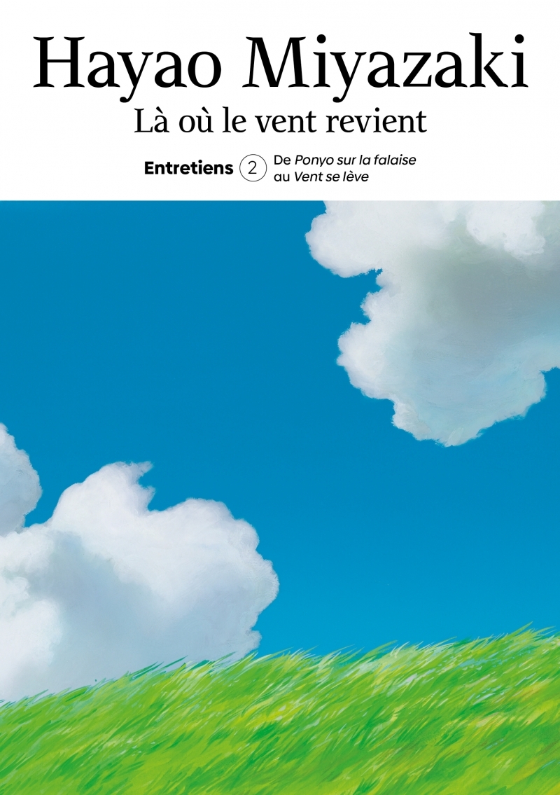Là où le vent revient. Entretiens T.2 - Hayao Miyazaki, Yôichi SHIBUYA - IMHO