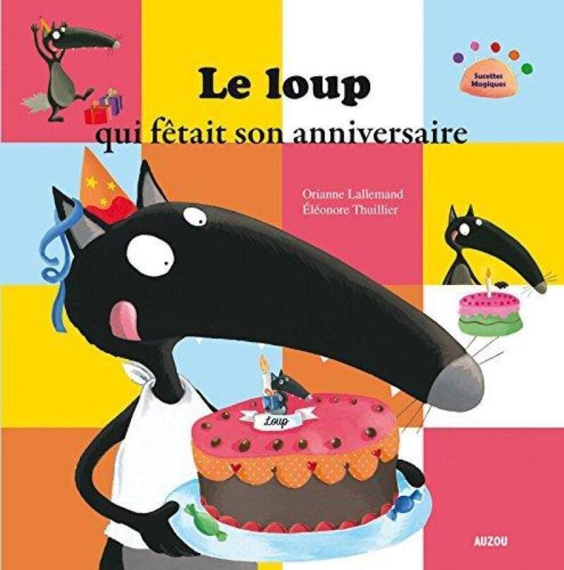 Le loup qui fêtait son anniversaire - Orianne LALLEMAND - AUZOU