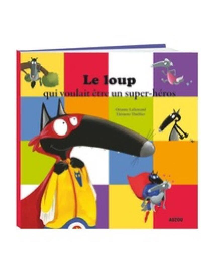 Le loup qui voulait être un super-héros - Orianne LALLEMAND, Éléonore THUILLIER - AUZOU