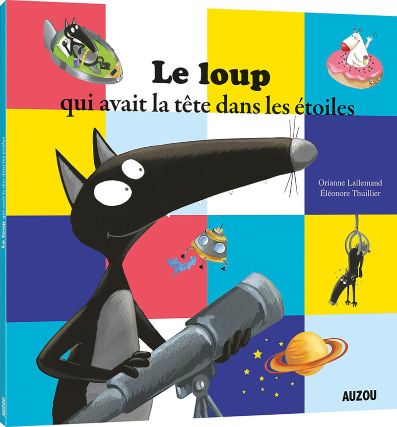 Le loup qui avait la tête dans les étoiles - Orianne LALLEMAND, Éléonore THUILLIER - AUZOU