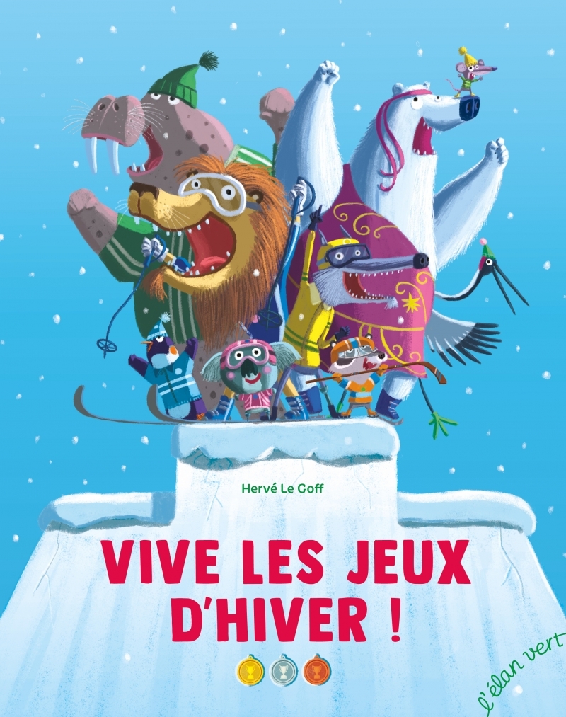 Vive les Jeux d'hiver ! - Hervé Le Goff - ELAN VERT