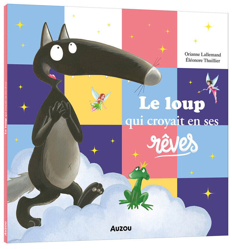 LE LOUP QUI CROYAIT EN SES REVES - Orianne LALLEMAND - AUZOU