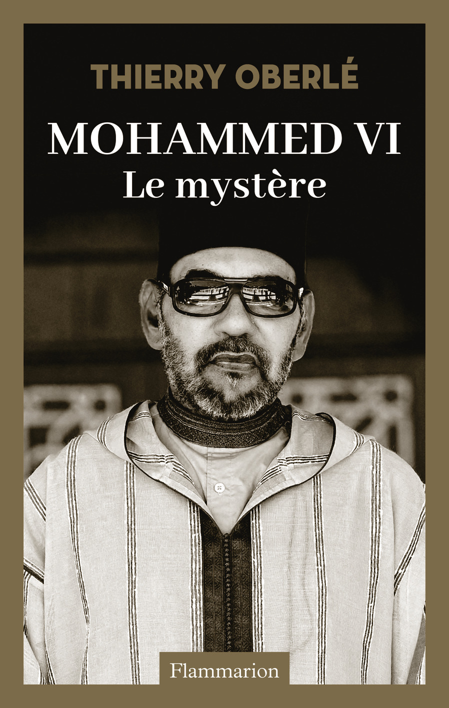 Mohammed VI, le mystère - Thierry Oberlé - FLAMMARION
