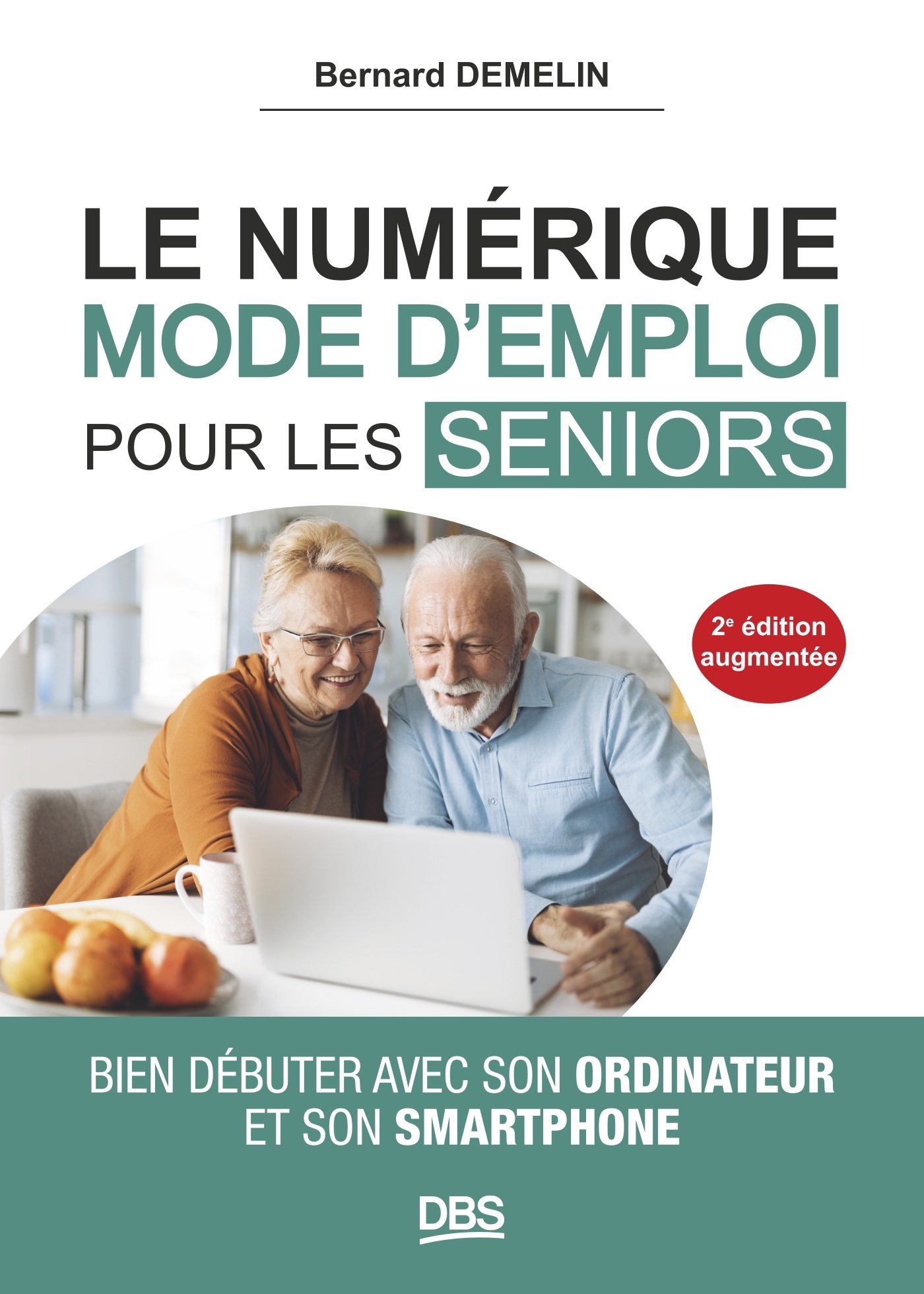 Le numérique mode d'emploi pour les seniors - Bernard Demelin - DE BOECK SUP
