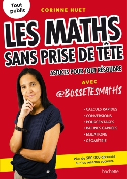 Les maths sans prise de tête - Corinne Huet - HACHETTE PRAT