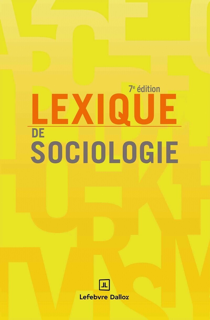 Lexique de sociologie. 7e éd. - Christine Dollo, Yves Alpe, Jean-Renaud Lambert, Sandrine Parayre - DALLOZ