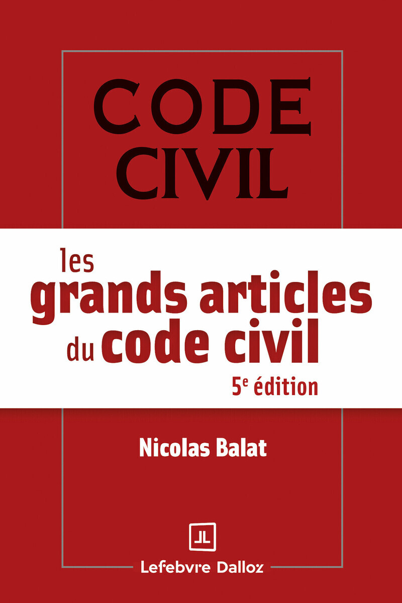 Les grands articles du code civil. 5e éd. - Nicolas Balat - DALLOZ
