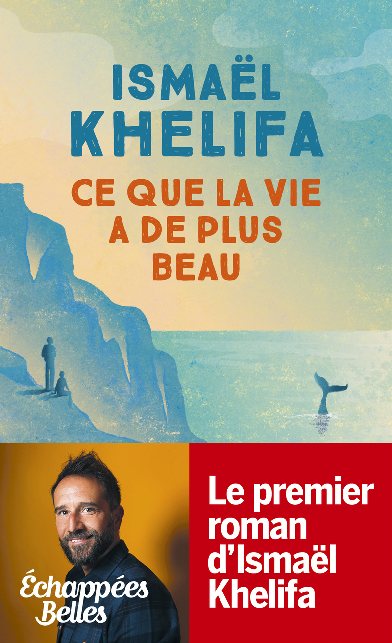 Ce que la vie a de plus beau - Ismaël Khelifa - POCKET