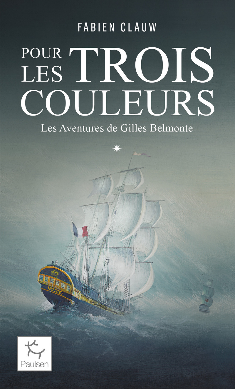 Les Aventures de Gilles Belmonte - Tome 1 Pour les trois couleurs - Fabien Clauw - PAULSEN