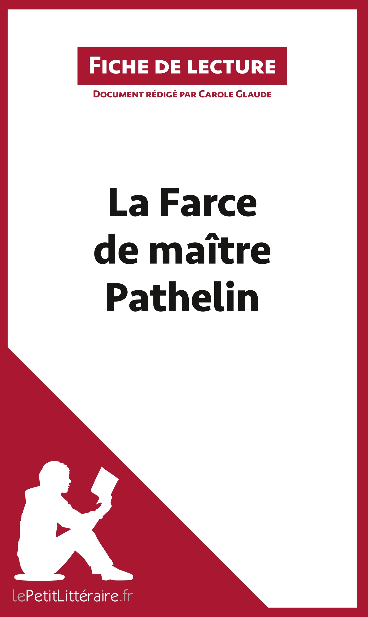 La Farce de maitre Pathelin (Fiche de lecture) -  Carole Glaude,  lePetitLitteraire - LEPETITLITTERAI
