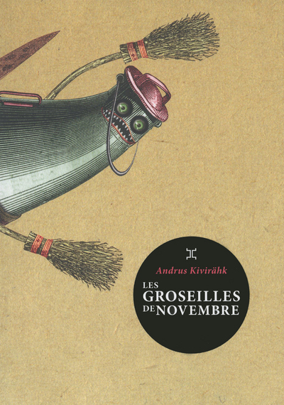 Les groseilles de novembre - Andrus Kivirähk - LE TRIPODE